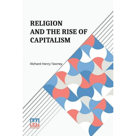 Religion And The Rise Of Capitalism: A Historical Study, (Paperback)