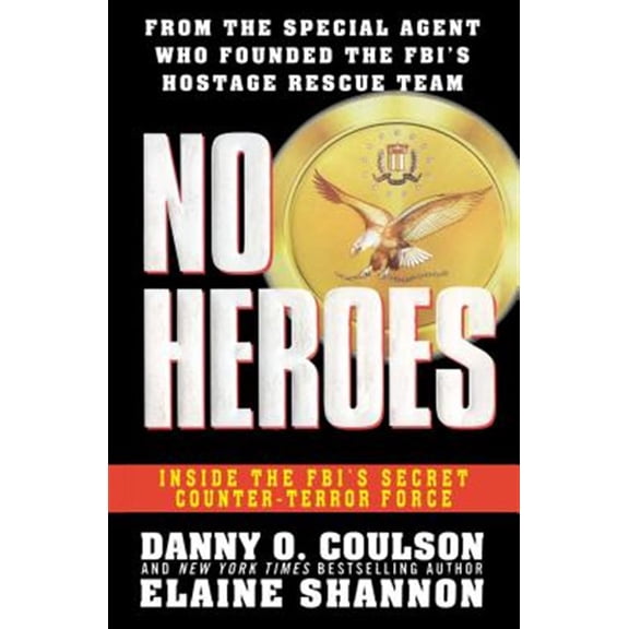 Pre-Owned No Heroes : Inside the FBI's Secret Counter-Terror Force (Paperback)