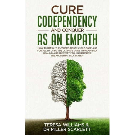 Cure Codependency and Conquer as an Empath: How to Break the Codependency Cycle Once and For All By using The Ultimate Guide Through Self Healing and Recovery from Narcissistic.Relationships, Self (Pa