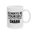 thumbnail image 2 of Shark Lover 11 oz Coffee Mug - Always Be Yourself White Ceramic Gift, 2 of 7