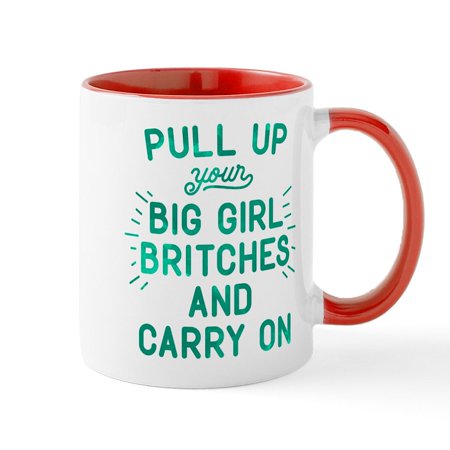 

CafePress - Pull Up Your Big Girl Britches Mug - 11 oz Ceramic Mug - Novelty Coffee Tea Cup