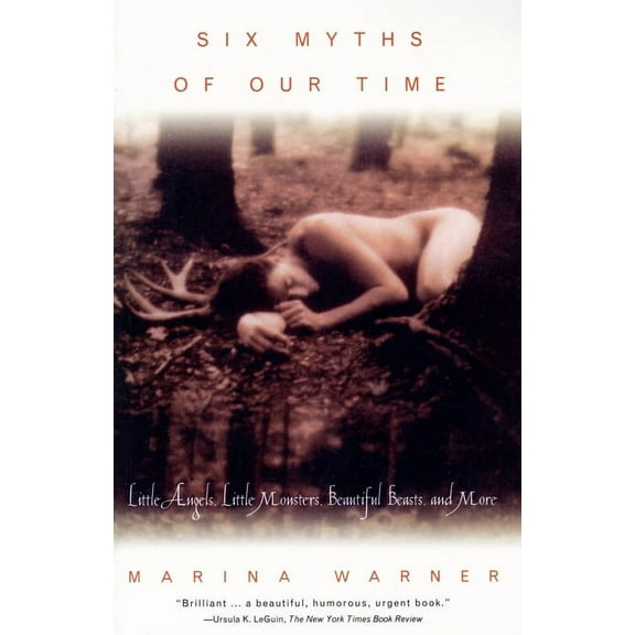 Six Myths of Our Time : Little Angels, Little Monsters, Beautiful Beasts, and More (Paperback)