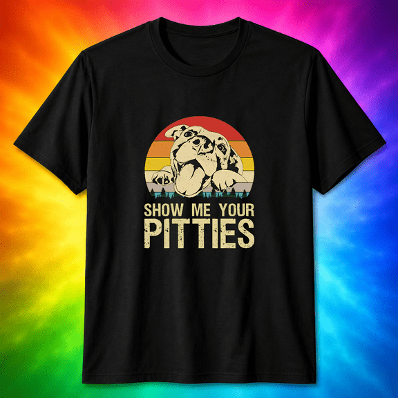 Show Me Your Pitties Funny Pitbull Dog Puppy Lover Humor Sarcastic Unisex T-Shirt V19719, S-5XL