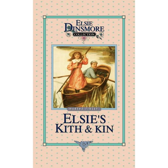 Elsie Dinsmore Collection (Hardcover) Elsie's Kith and Kin, Book 12, Book 12, (Hardcover)