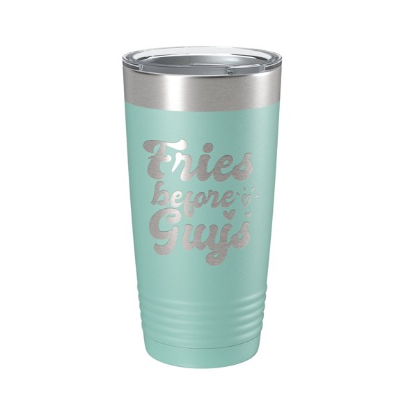 Fries Before Guys Tumbler Funny Galentine's Day Travel Mug Valentine's Single Insulated Laser Engraved Coffee Cup Retro 20 oz Teal