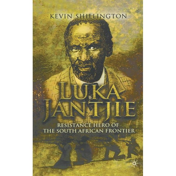 Luka Jantjie: Resistance Hero of the South African Frontier, (Hardcover)