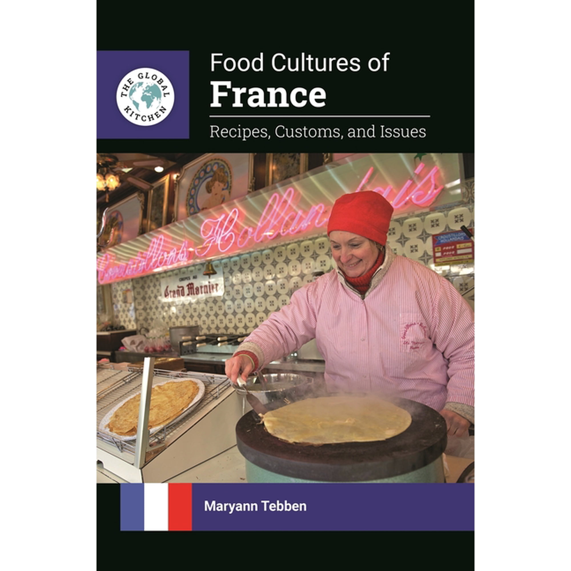 The Global Kitchen Food Cultures of France: Recipes Customs and Issues (Paperback)