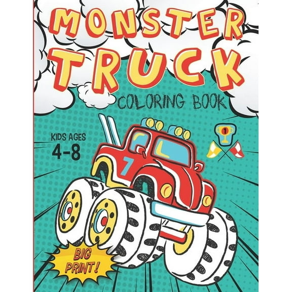 Monster Truck Coloring Book Kids Ages 4-8 Big Print !: 60 Unique Drawing of Monster Truck, Cars, Trucks, Мuscle cars, SUVs, Supercars and more popular Cars Coloring For Boys, (Paperback)