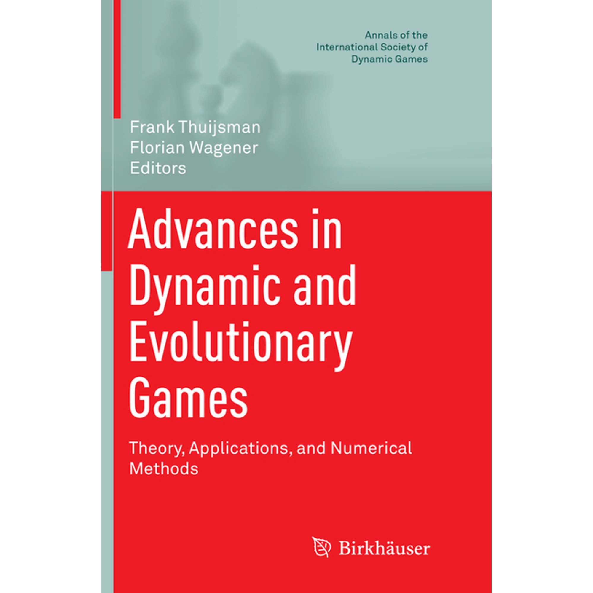 Annals of the International Society of D Advances in Dynamic and Evolutionary Games: Theory Applications and Numerical Methods Book 14 (Paperback)