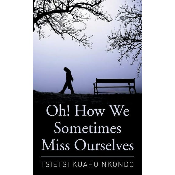 Oh! How We Sometimes Miss Ourselves (Paperback)