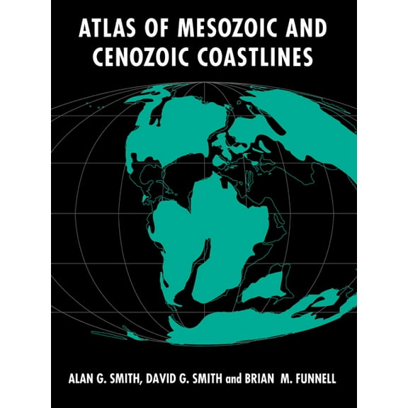 Atlas of Mesozoic and Cenozoic Coastlines, (Paperback)
