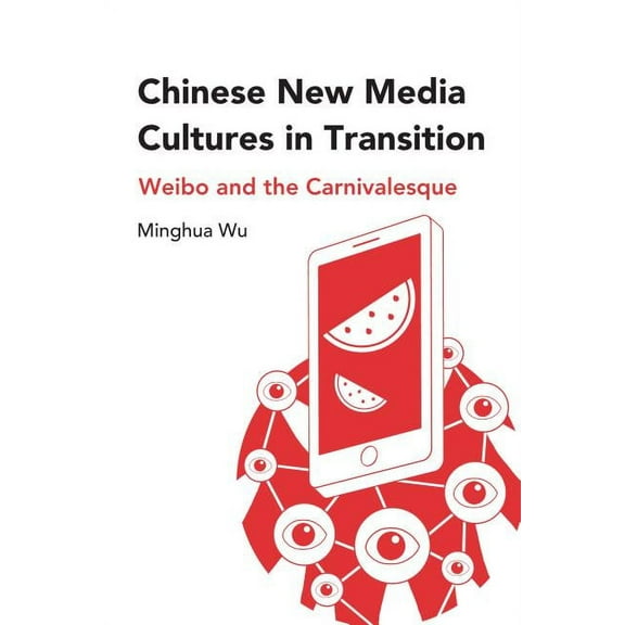 Chinese New Media Cultures in Transition: Weibo and the Carnivalesque (Hardcover)