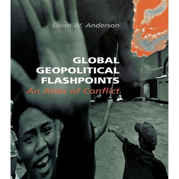 Global Geopolitical Flashpoints: An Atlas of Conflict, (Paperback)