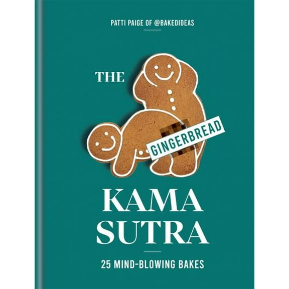 Pre-Owned The Gingerbread Kama Sutra: 25 Mind-Blowing Bakes (Hardcover) 0857839217 9780857839213