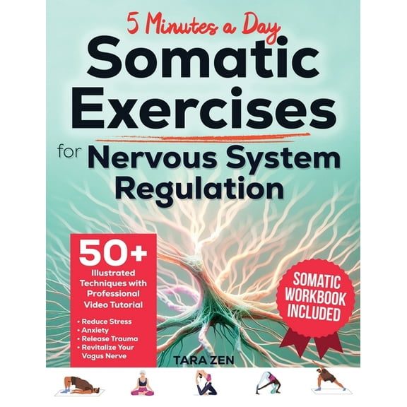 Somatic Exercises For Nervous System Regulation: 50 Illustrated Techniques with Video Course & Workbook. Reduce Str, (Paperback)