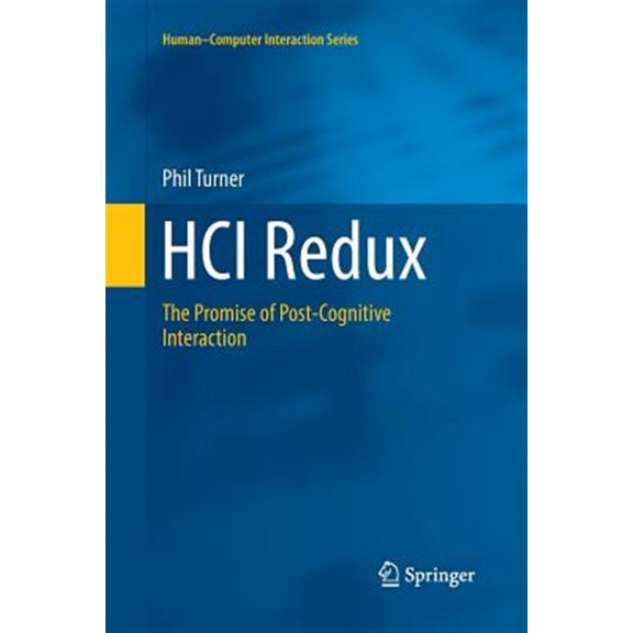 Pre-Owned Human-Computer Interaction: Hci Redux: The Promise of Post-Cognitive Interaction (Paperback)