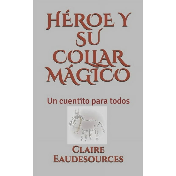 Héroe Y Su Collar Mágico : Un cuentito para todos (Paperback)