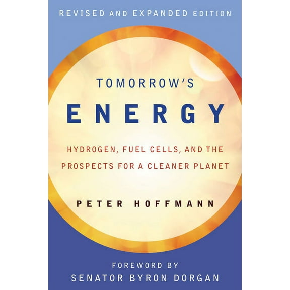 Tomorrow's Energy, revised and expanded edition: Hydrogen, Fuel Cells, and the Prospects for a Cleaner Planet, (Paperback)