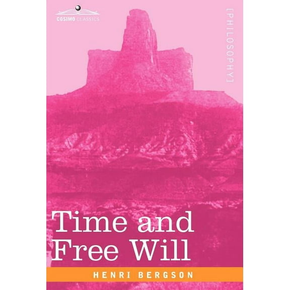Time and Free Will: An Essay on the Immediate Data of Consciousness (Hardcover)