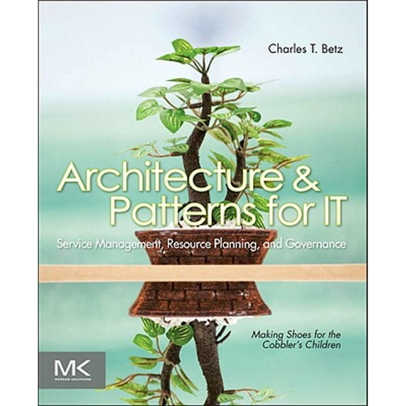Pre-Owned Architecture and Patterns for It Service Management, Resource Planning, and Governance: Making Shoes for the Cobbler's C, (Paperback)