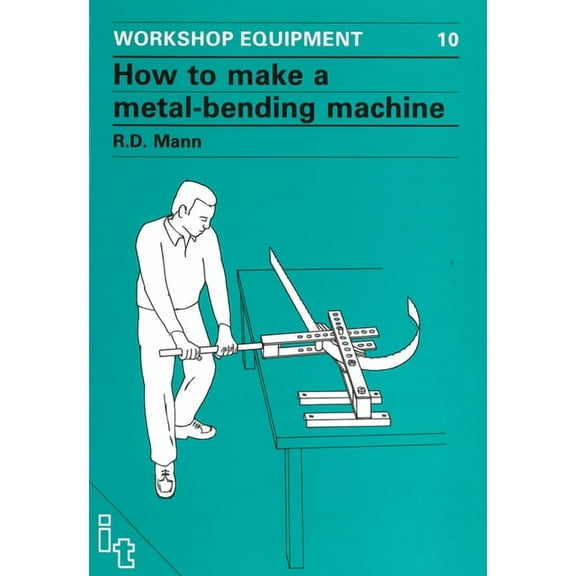 Workshop Equipment Manual How to Make a Metal-Bending Machine, Book 10, (Paperback)