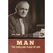 Man - The Dwelling Place of God, (Hardcover)