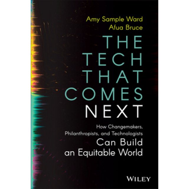 The Tech That Next: Comment les Changemakers, Phila Nthropistes et Technologistes Peuvent Construire un Monde Équitable
