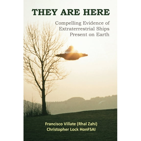 They are Here: Compelling Evidence of Extraterrestrial Ships Present on Earth, (Hardcover)