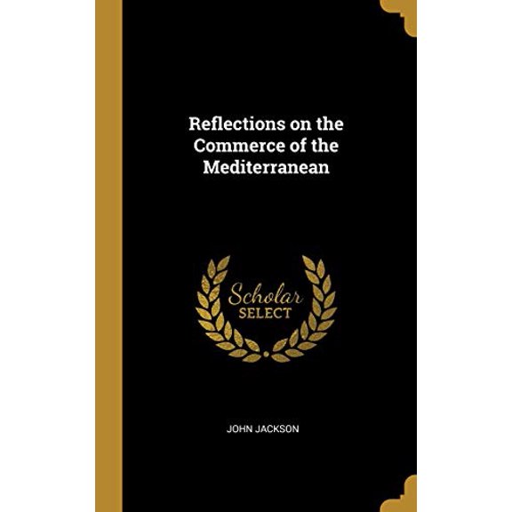 Reflections on the Commerce of the Mediterranean Hardcover 0530307928 9780530307923 John Jackson