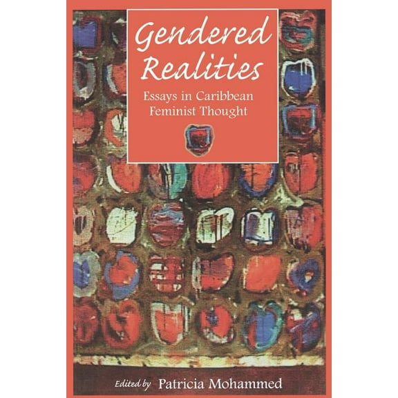 Gendered Realities: An Anthology of Essays in Caribbean Feminist Thought, (Paperback)