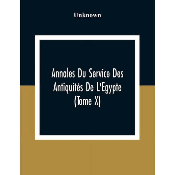 Annales Du Service Des Antiquités De L'Egypte (Tome X), (Paperback)