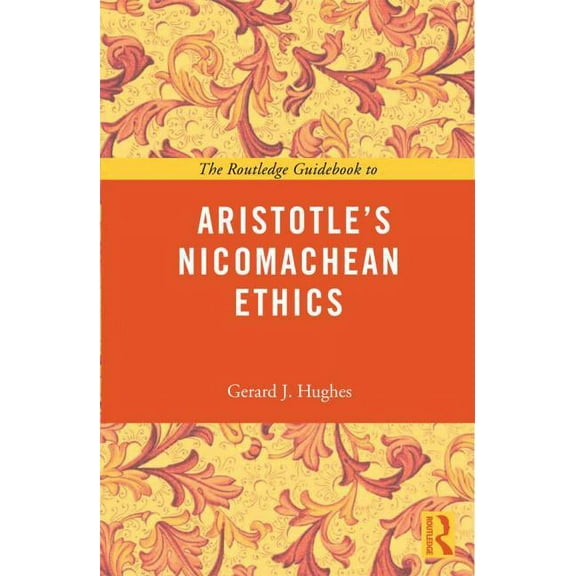 Routledge Guides to the Great Books The Routledge Guidebook to Aristotle's Nicomachean Ethics, (Paperback)