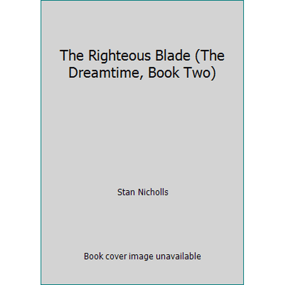 Pre-Owned The Righteous Blade (The Dreamtime, Book Two) (Hardcover) 0739462857 9780739462850