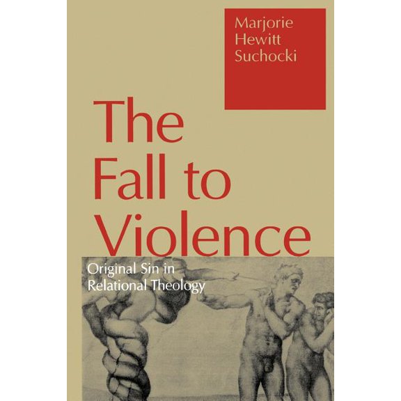 Fall to Violence: Original Sin in Relational Theology, (Paperback)