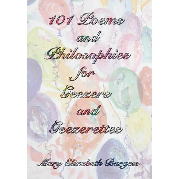 101 Poems and Philosophies for Geezers and Geezerettes (Hardcover)
