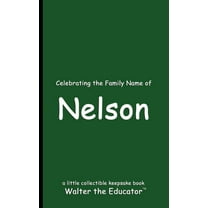 Celebrating Family Names Book Celebrating the Family Name of Nelson, (Paperback)