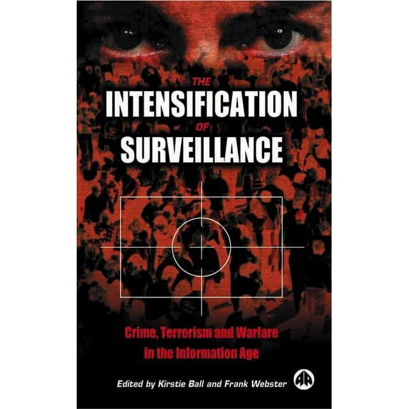 The Intensification of Surveillance: Crime, Terrorism and Warfare in the Information Age (Paperback)