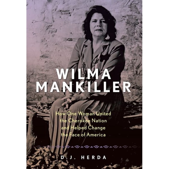 Pre-Owned Wilma Mankiller: How One Woman United the Cherokee Nation and Helped Change the Face of America Paperback