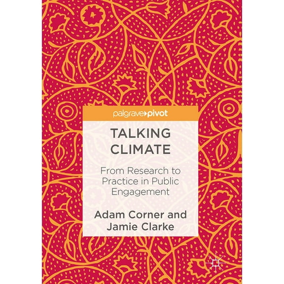 Talking Climate: From Research to Practice in Public Engagement, (Hardcover)