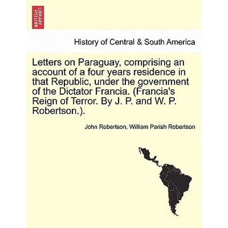 Letters On Paraguay Comprising An Account Of A Four Years