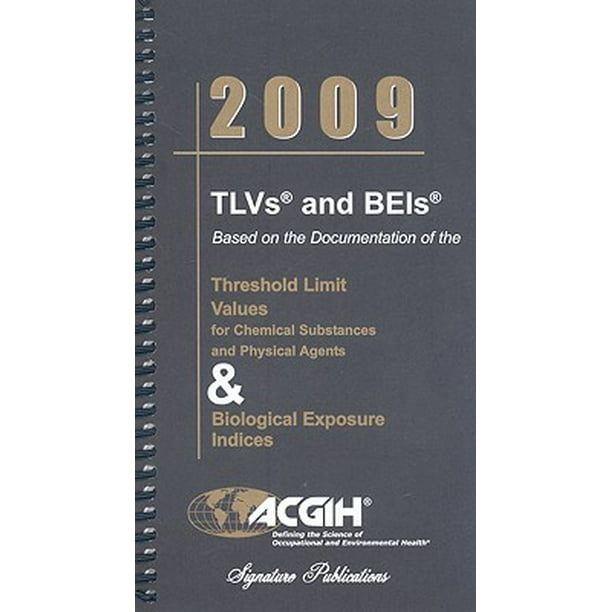 Tlvs Beis Threshold Limit Values For Chemical Substances Tlvs And Beis Threshold Limit Values For Chemical Substances And Physical Agents Biological Indices Other Walmart Com Walmart Com