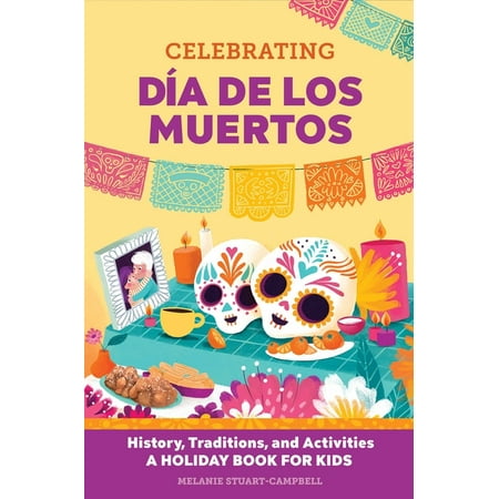 Holiday Books for Kids: Celebrating Día de los Muertos : History, Traditions, and Activities – A Holiday Book for Kids (Paperback)