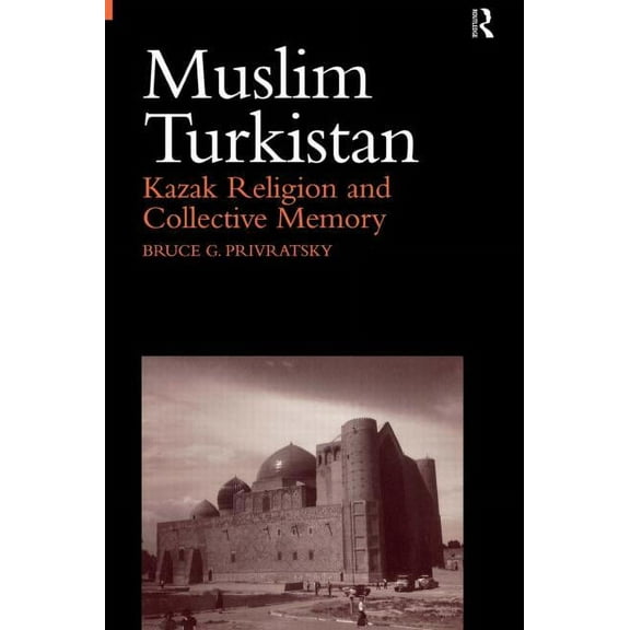 Muslim Turkistan: Kazak Religion and Collective Memory, (Paperback)