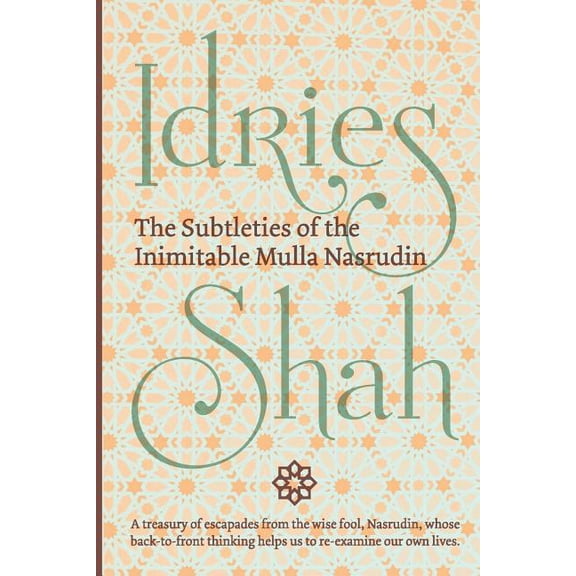 The Subtleties of the Inimitable Mulla Nasrudin (Paperback)