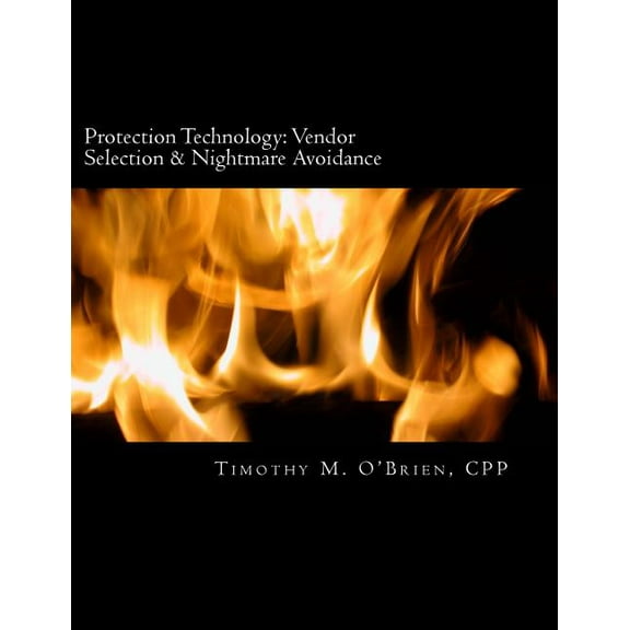 Protection Technology: Vendor Selection & Nightmare Avoidance (Paperback)
