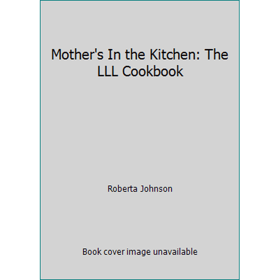 Pre-Owned Mother's In the Kitchen: The LLL Cookbook (Paperback) 0912500042 9780912500041
