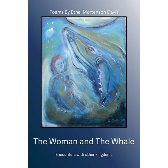 The Woman and the Whale: Encounters with Other Kingdoms, (Paperback)