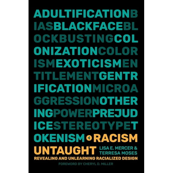Racism Untaught: Revealing and Unlearning Racialized Design, (Paperback)