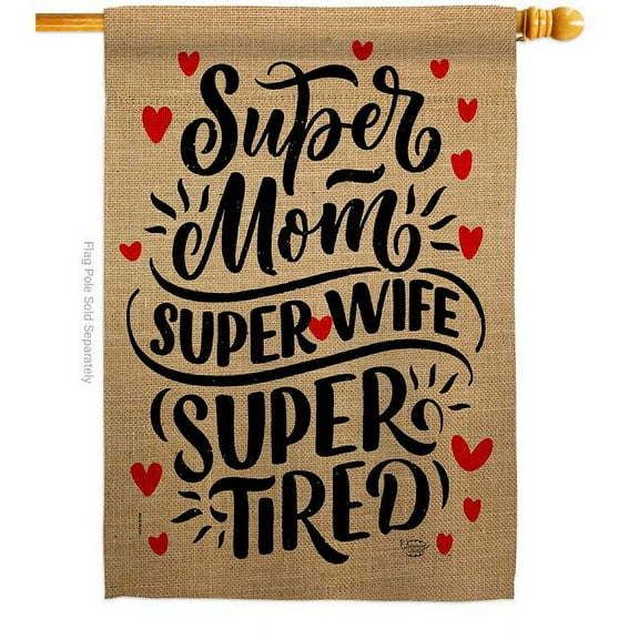 Ornament Collection H192192-BO Super Tired Mom Family Mother Day 28 x 40 in. Double-Sided Decorative Vertical House Flags for Decoration Banner Garden Yard Gift