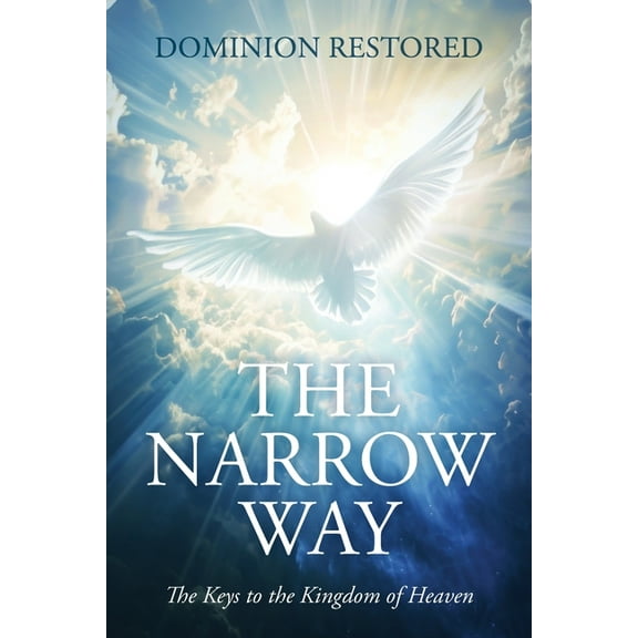 The Narrow Way: The Keys to the Kingdom of Heaven, (Paperback)